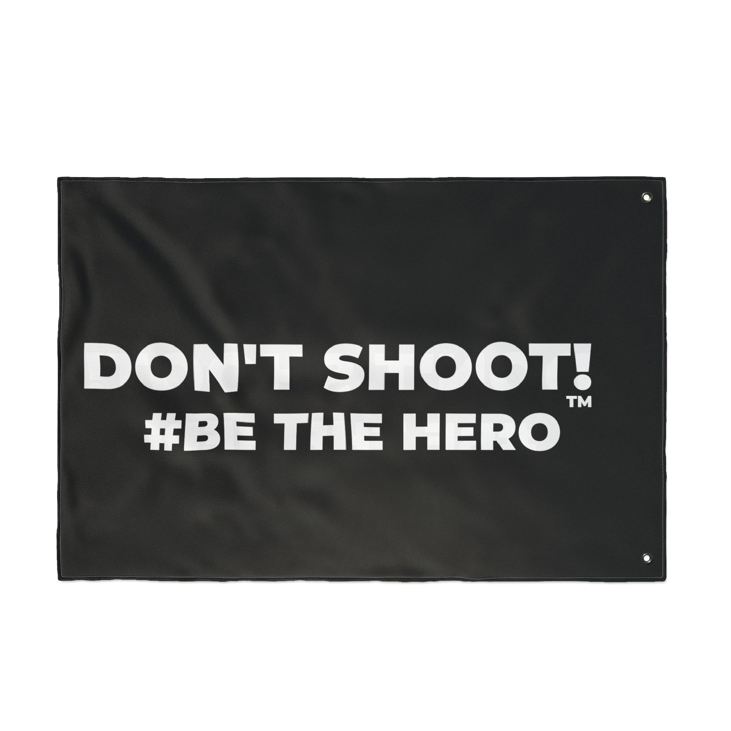 DON'T SHOOT! #BE THE HERO™ PROTEST FLAG WORLDWIDE