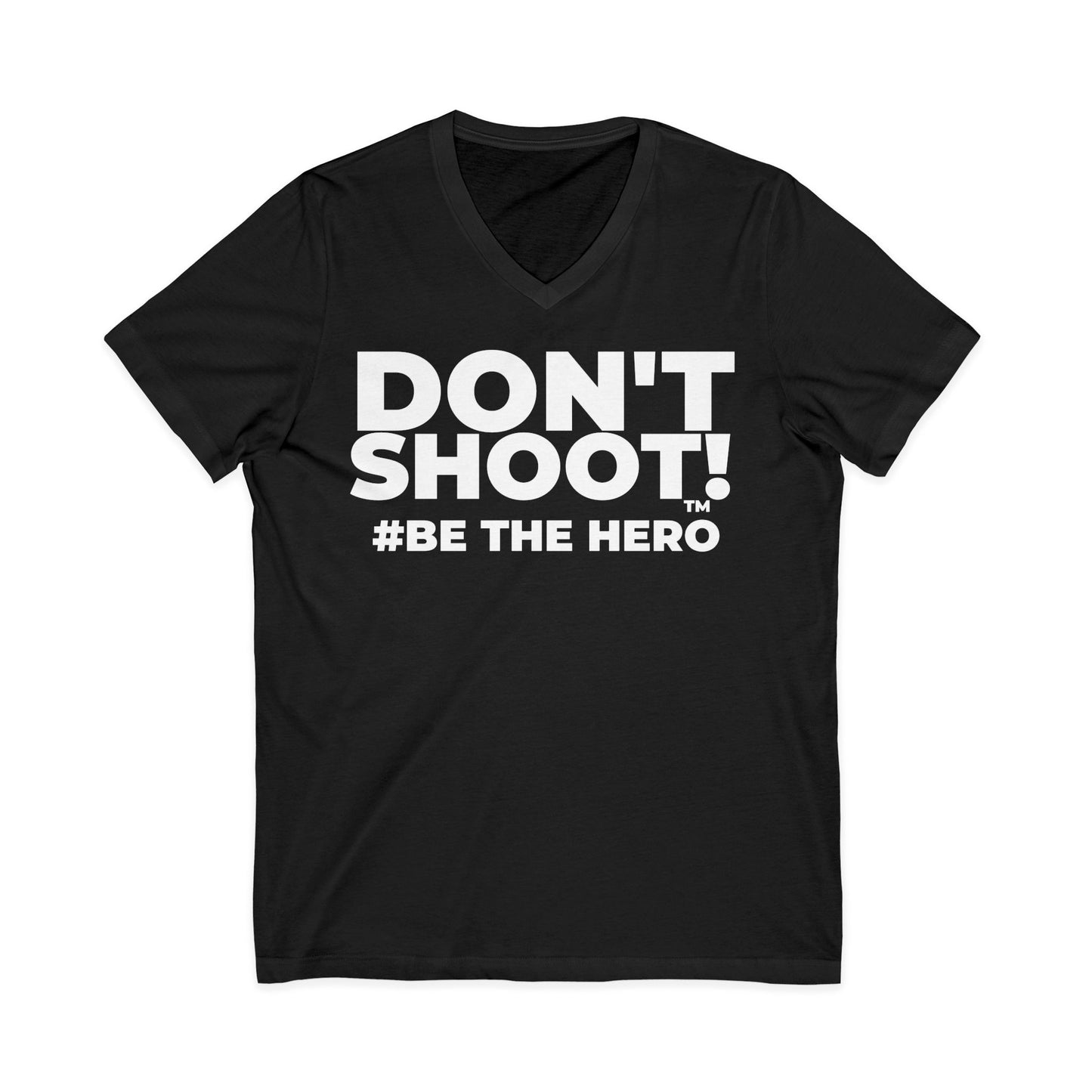 DON'T SHOOT! #BE THE HERO™ V-NECK TEE WORLDWIDE SHIPPING