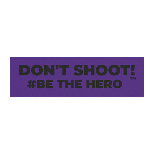 DON'T SHOOT! #BE THE HERO™ CAR MAGNETS WORLDWIDE SHIPPING