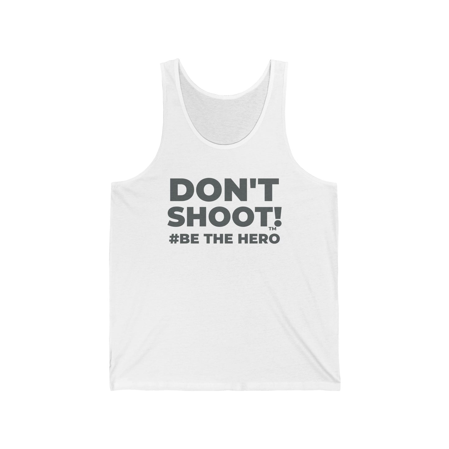 DON'T SHOOT! #BE THE HERO™ TANK TOP WORLDWIDE SHIPPING