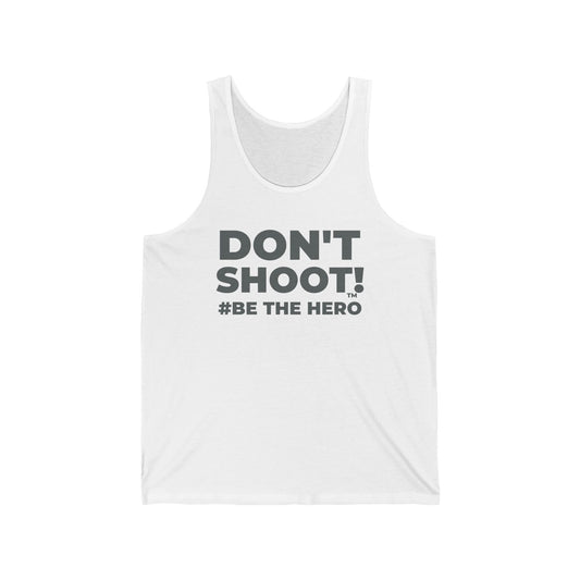 DON'T SHOOT! #BE THE HERO™ TANK TOP WORLDWIDE SHIPPING