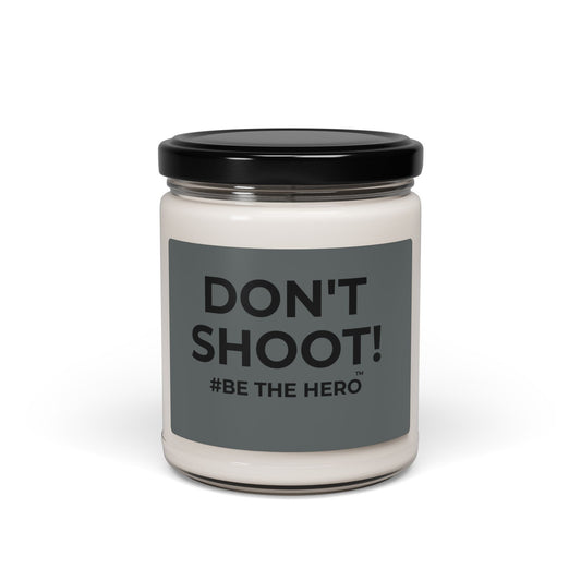 DON'T SHOOT! #BE THE HERO™ SOY CANDLE WORLDWIDE SHIPPING
