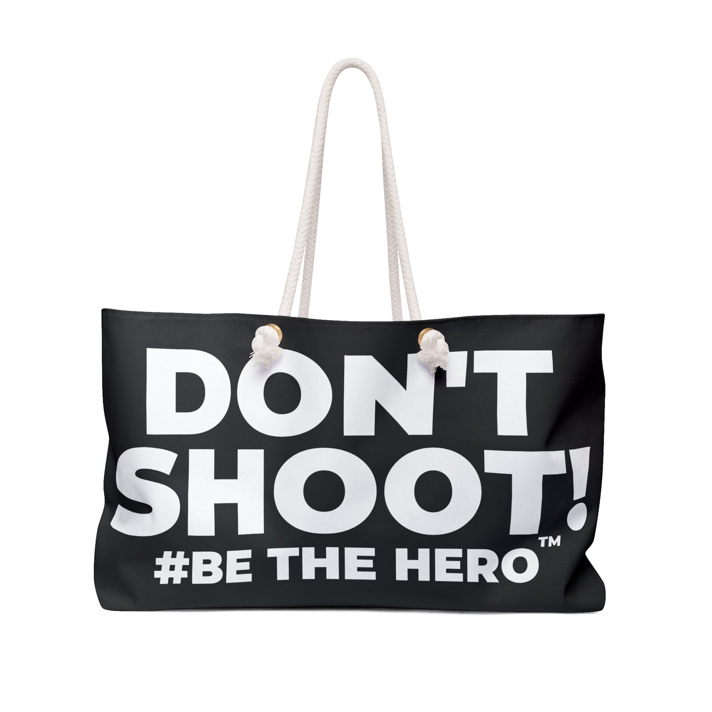 DON'T SHOOT! #BE THE HERO™ WEEKENDER BAG WORLDWIDE