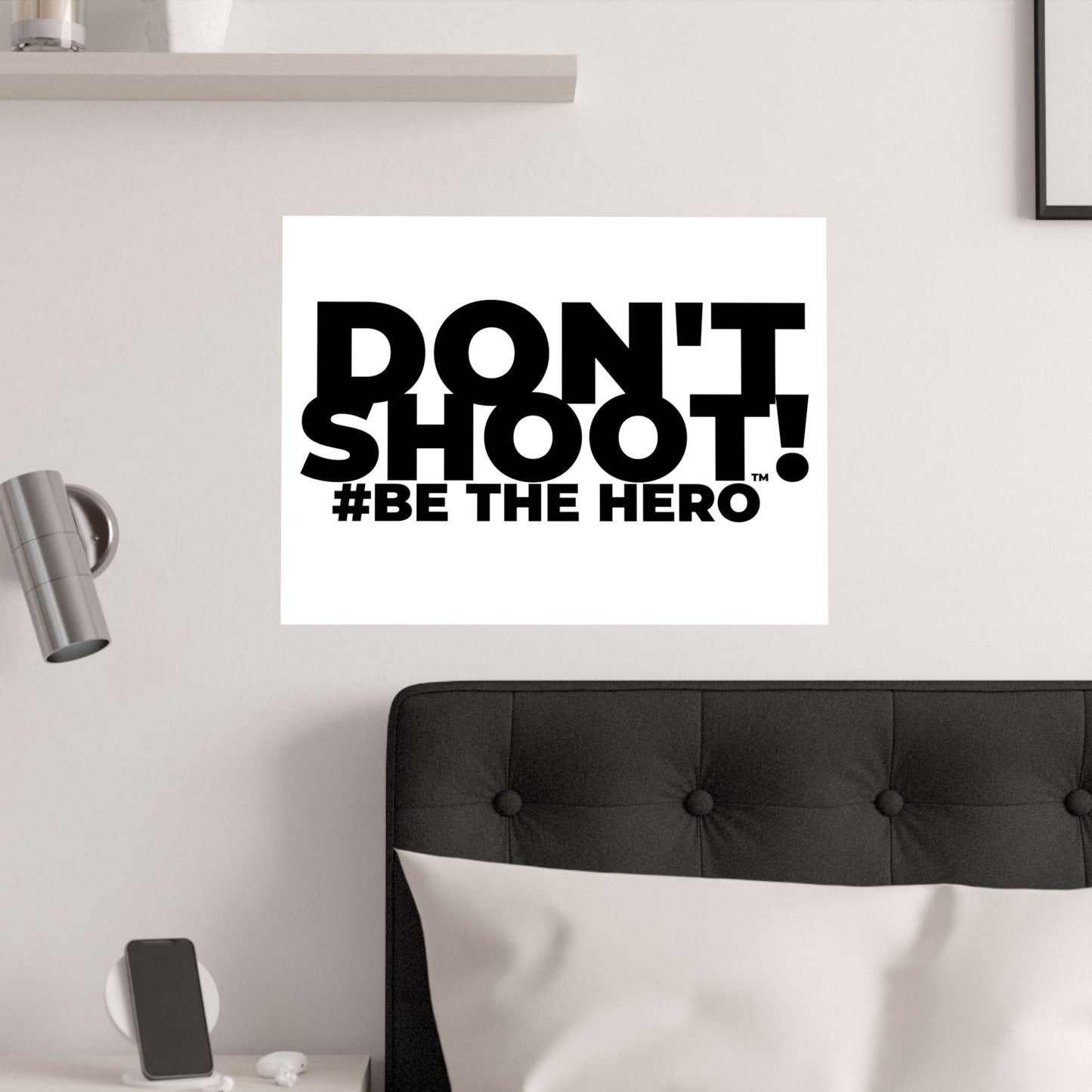 DON'T SHOOT! #BE THE HERO™ SATIN POSTER WORLDWIDE