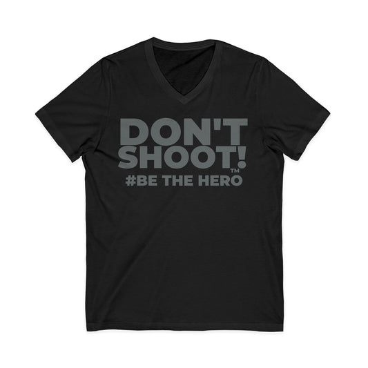 DON'T SHOOT! #BE THE HERO™ V-NECK TEE WORLDWIDE SHIPPING