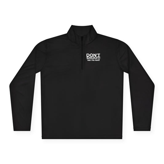 DON'T SHOOT! #BE THE HERO™ QTR-ZIP PULLOVER WORLDWIDE