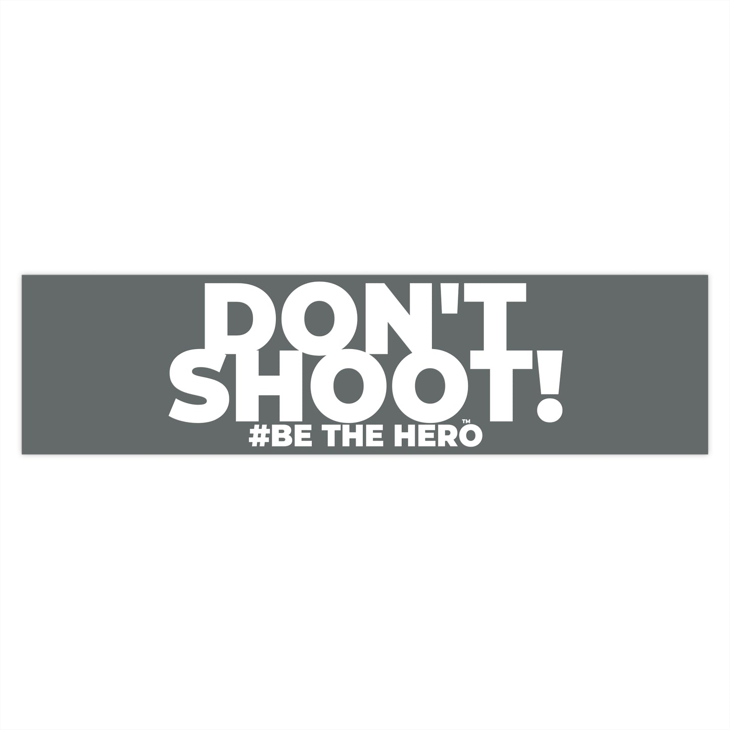 DON'T SHOOT! #BE THE HERO™ WINDOW STICKER WORLDWIDE