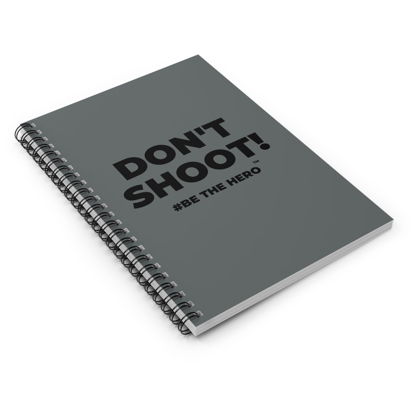 DON'T SHOOT! #BE THE HERO™ SPIRAL NOTEBOOK WORLDWIDE
