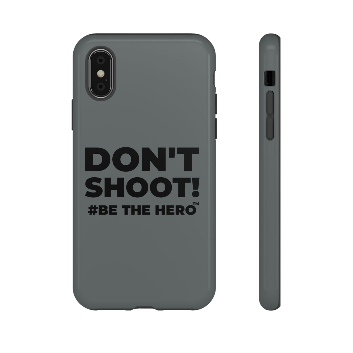 DON'T SHOOT! #BE THE HERO™ PHONE CASE WORLDWIDE