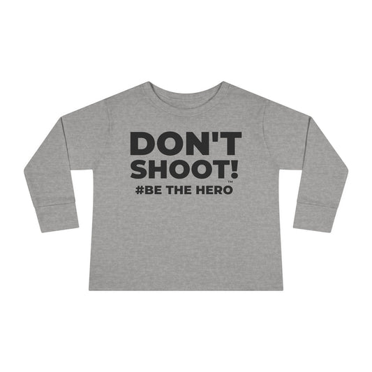 DON'T SHOOT! #BE THE HERO™ TODDLER TEE WORLDWIDE SHIPPING