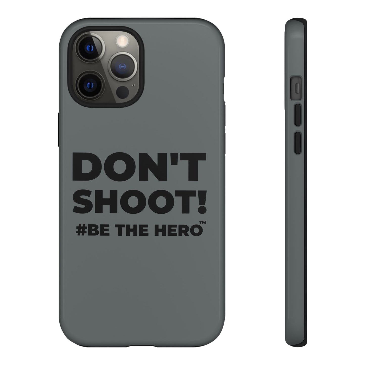 DON'T SHOOT! #BE THE HERO™ PHONE CASE WORLDWIDE