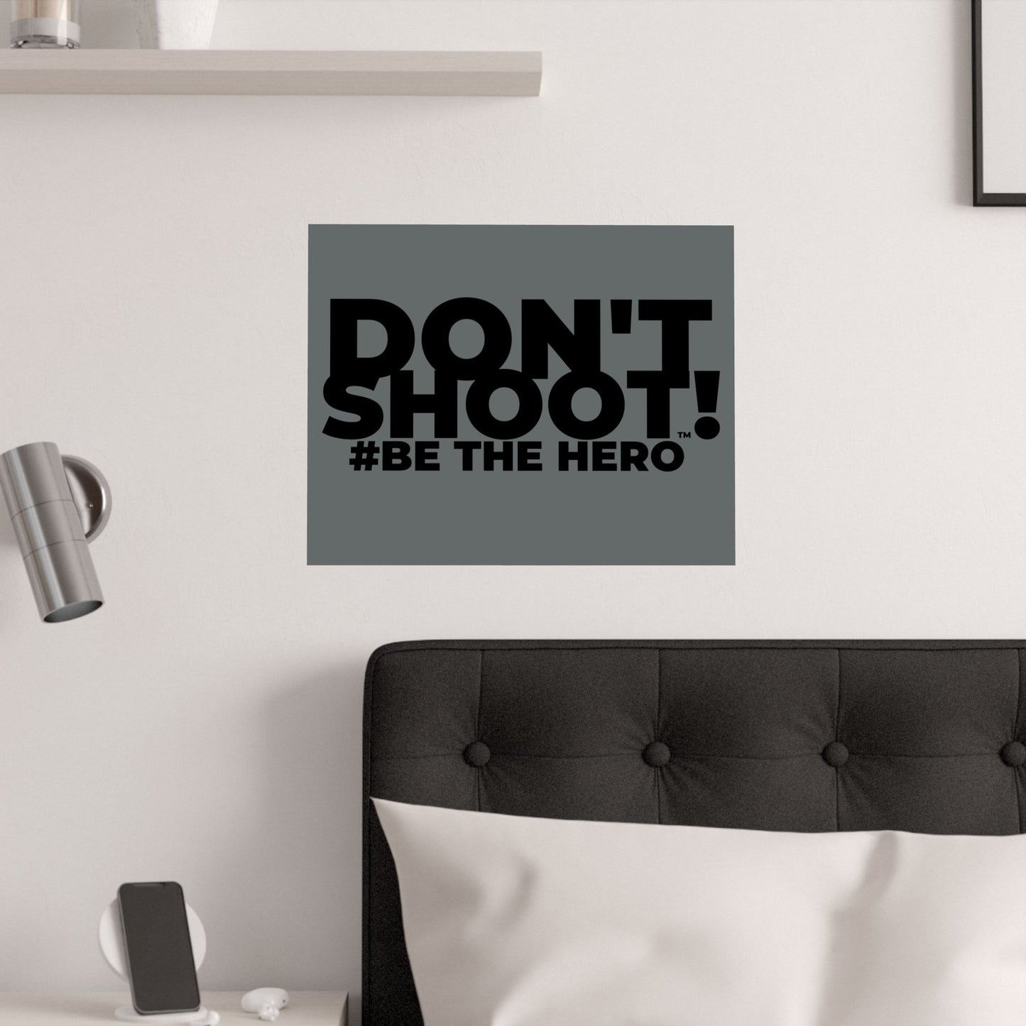 DON'T SHOOT! #BE THE HERO™ SATIN POSTER WORLDWIDE