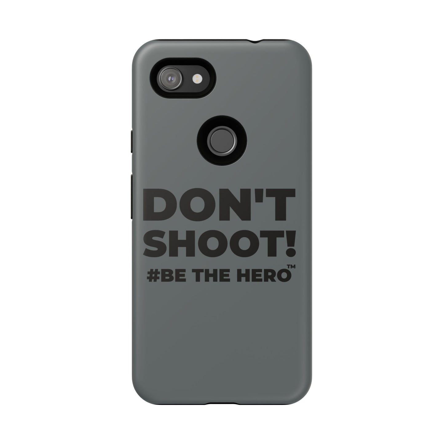 DON'T SHOOT! #BE THE HERO™ PHONE CASE WORLDWIDE