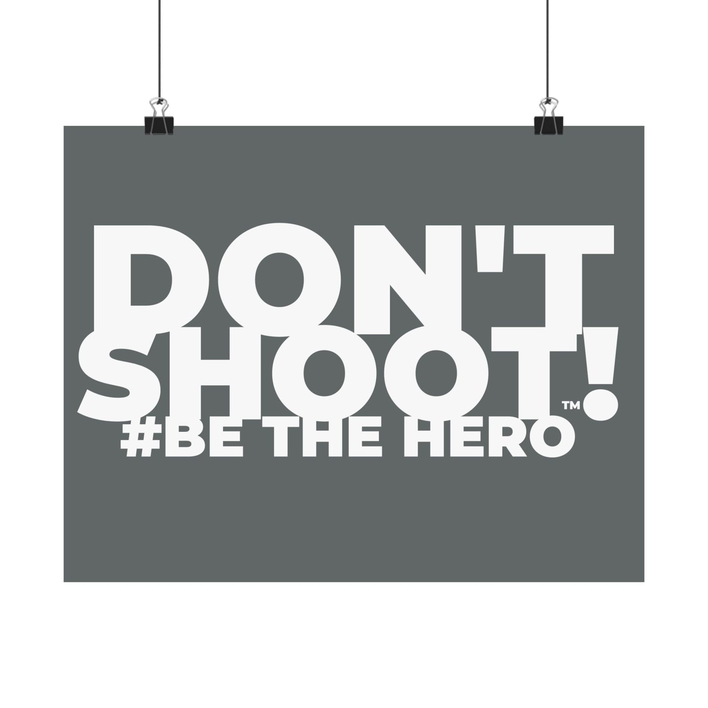 DON'T SHOOT! #BE THE HERO™ SATIN POSTER WORLDWIDE