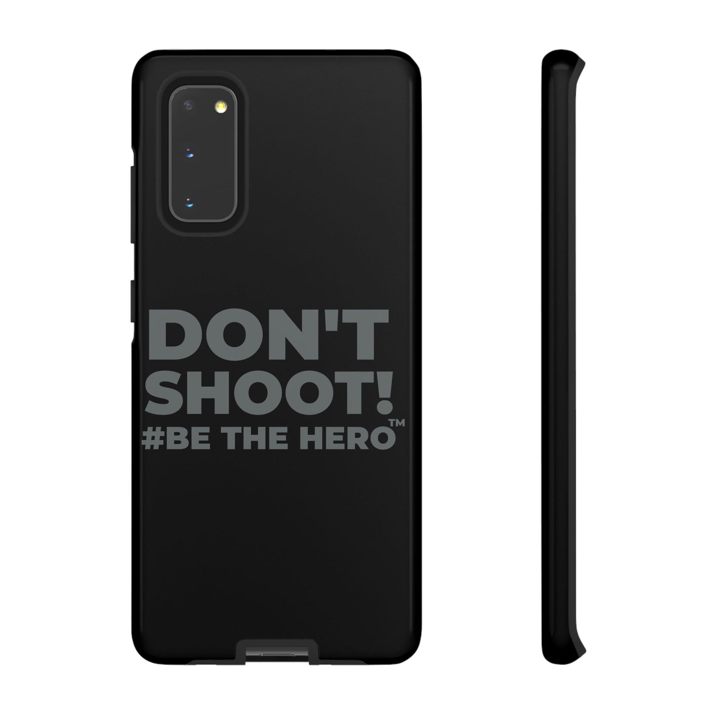 DON'T SHOOT! #BE THE HERO™ PHONE CASE WORLDWIDE