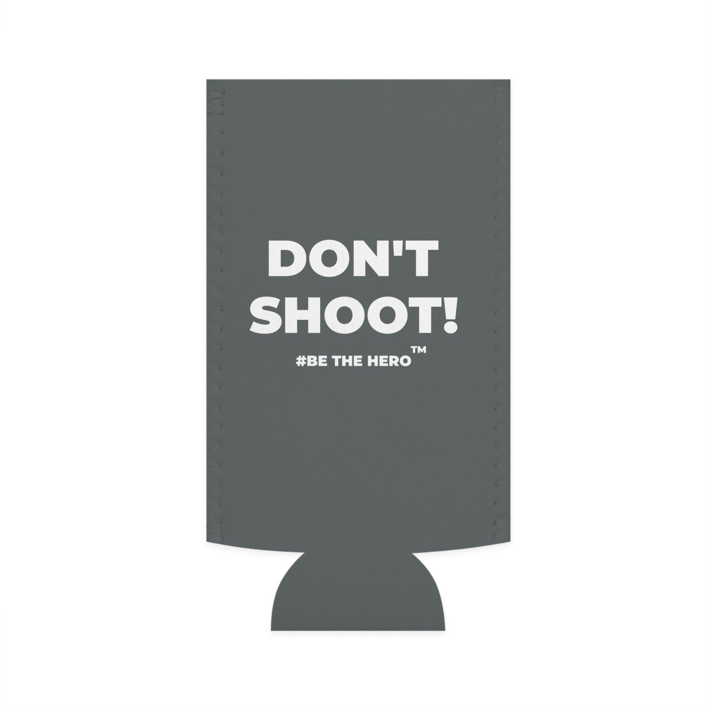 DON'T SHOOT! #BE THE HERO™ SLIM COOLER WORLDWIDE SHIPPING