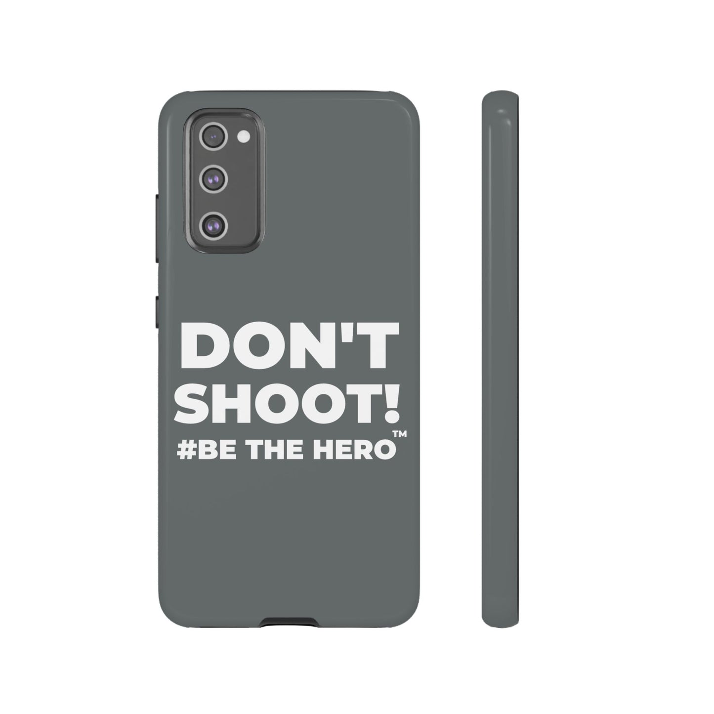 DON'T SHOOT! #BE THE HERO™ PHONE CASE WORLDWIDE