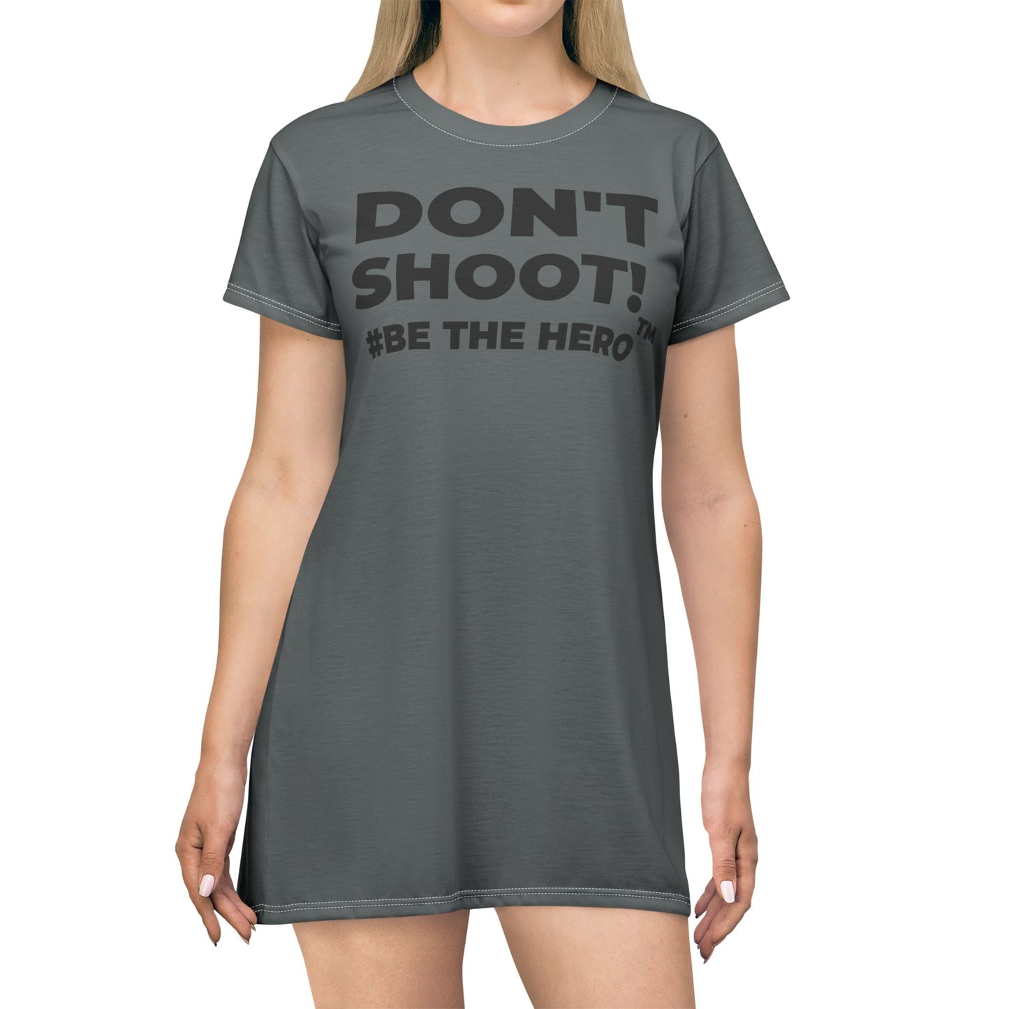 DON'T SHOOT! #BE THE HERO™ T-SHIRT DRESS WORLDWIDE SHIPPING