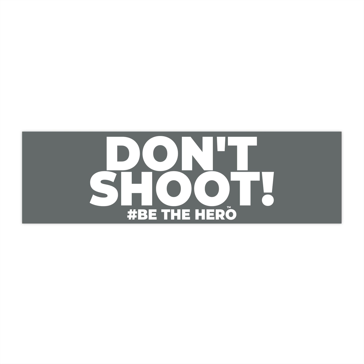 DON'T SHOOT! #BE THE HERO™ WINDOW STICKER WORLDWIDE