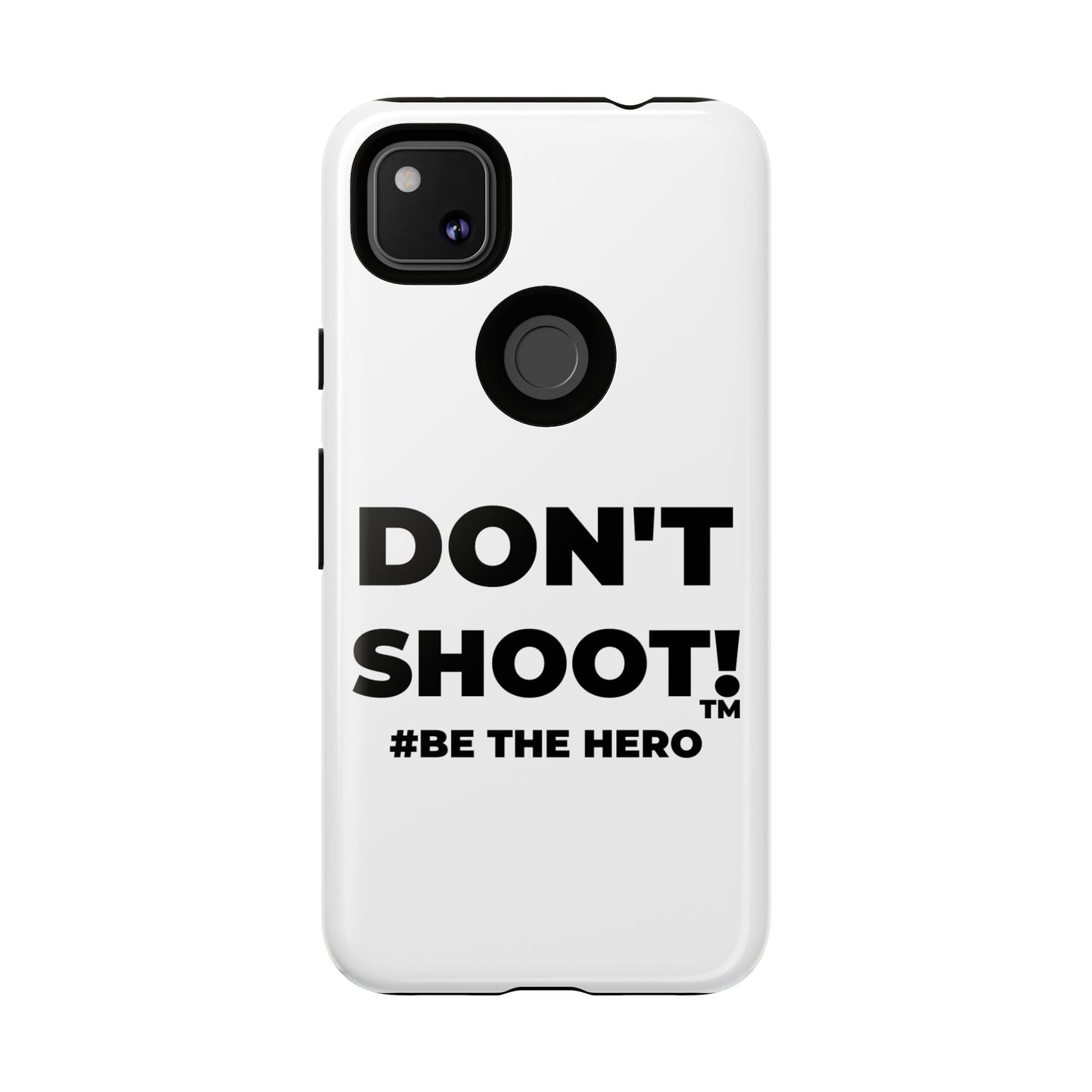 DON'T SHOOT! #BE THE HERO™ PHONE CASE WORLDWIDE