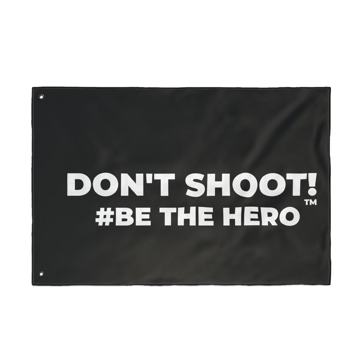 DON'T SHOOT! #BE THE HERO™ PROTEST FLAG WORLDWIDE