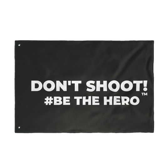 DON'T SHOOT! #BE THE HERO™ PROTEST FLAG WORLDWIDE