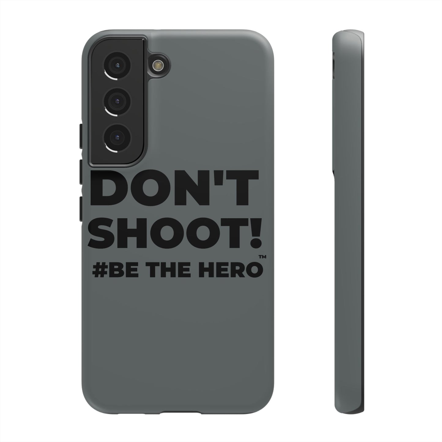 DON'T SHOOT! #BE THE HERO™ PHONE CASE WORLDWIDE