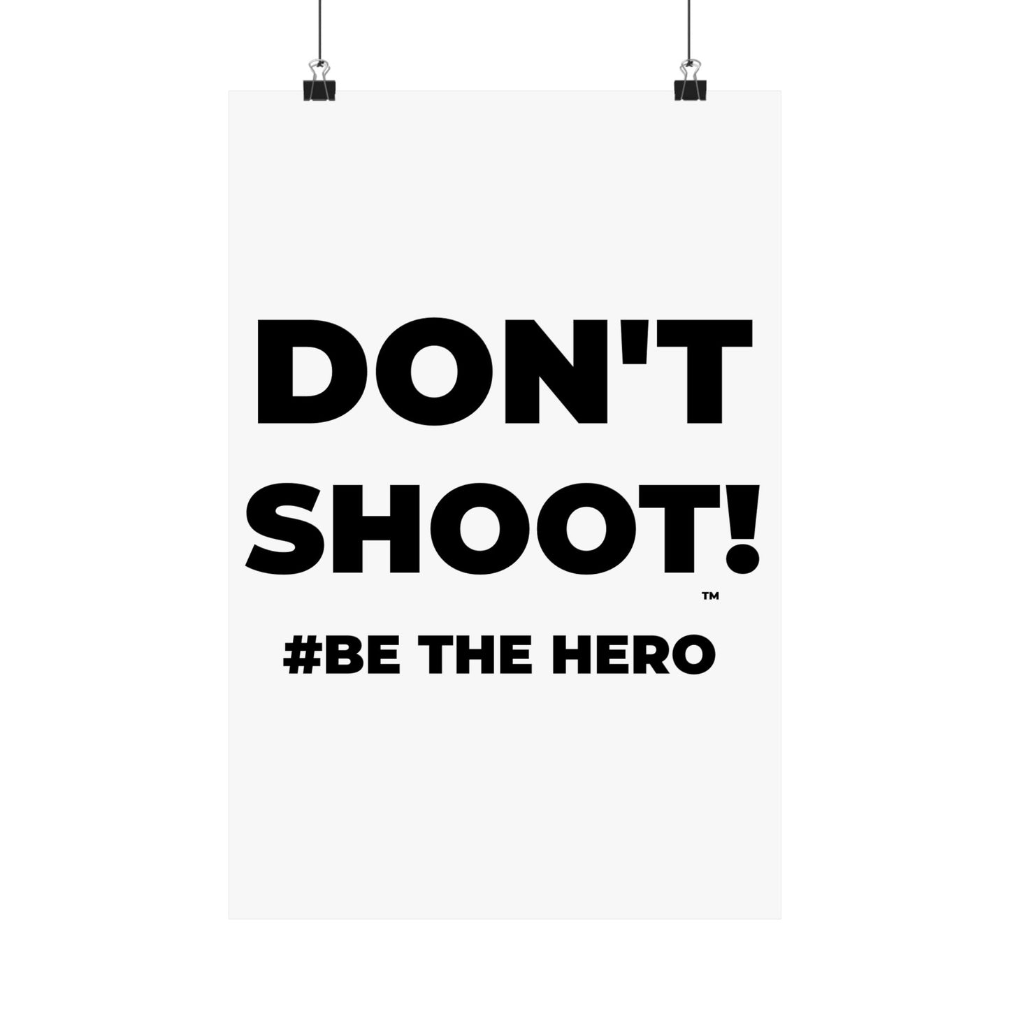 DON'T SHOOT! #BE THE HERO™ SATIN POSTER WORLDWIDE