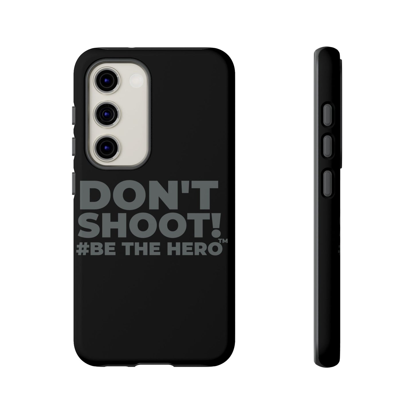 DON'T SHOOT! #BE THE HERO™ PHONE CASE WORLDWIDE