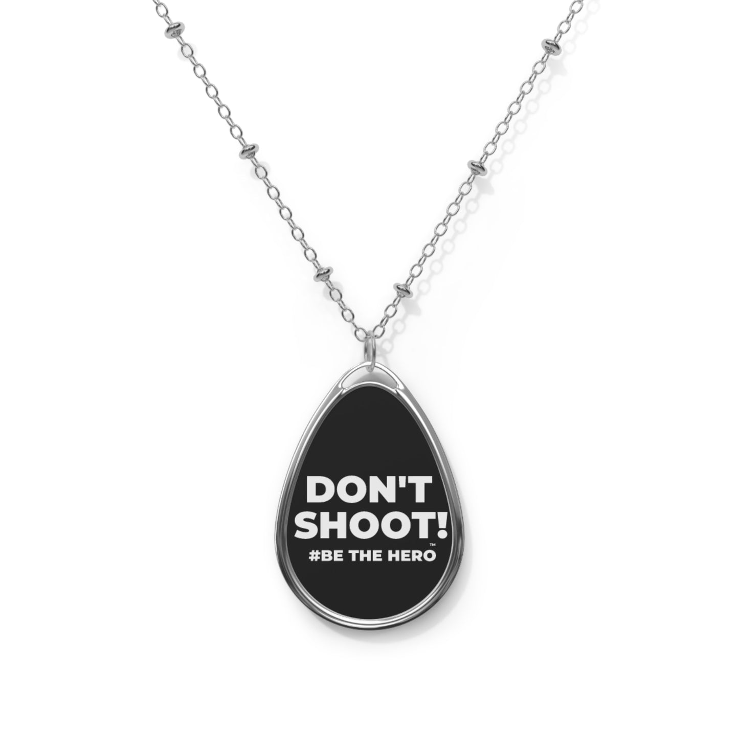 DON'T SHOOT! #BE THE HERO™ OVAL NECKLACE WORLDWIDE SHIPPING
