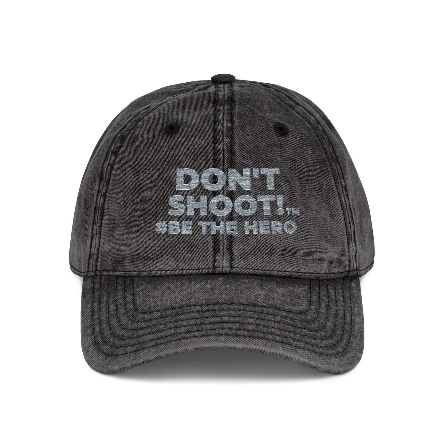 DON'T SHOOT! #BE THE HERO™ VINTAGE EMBROIDERED CAP WORLDWIDE