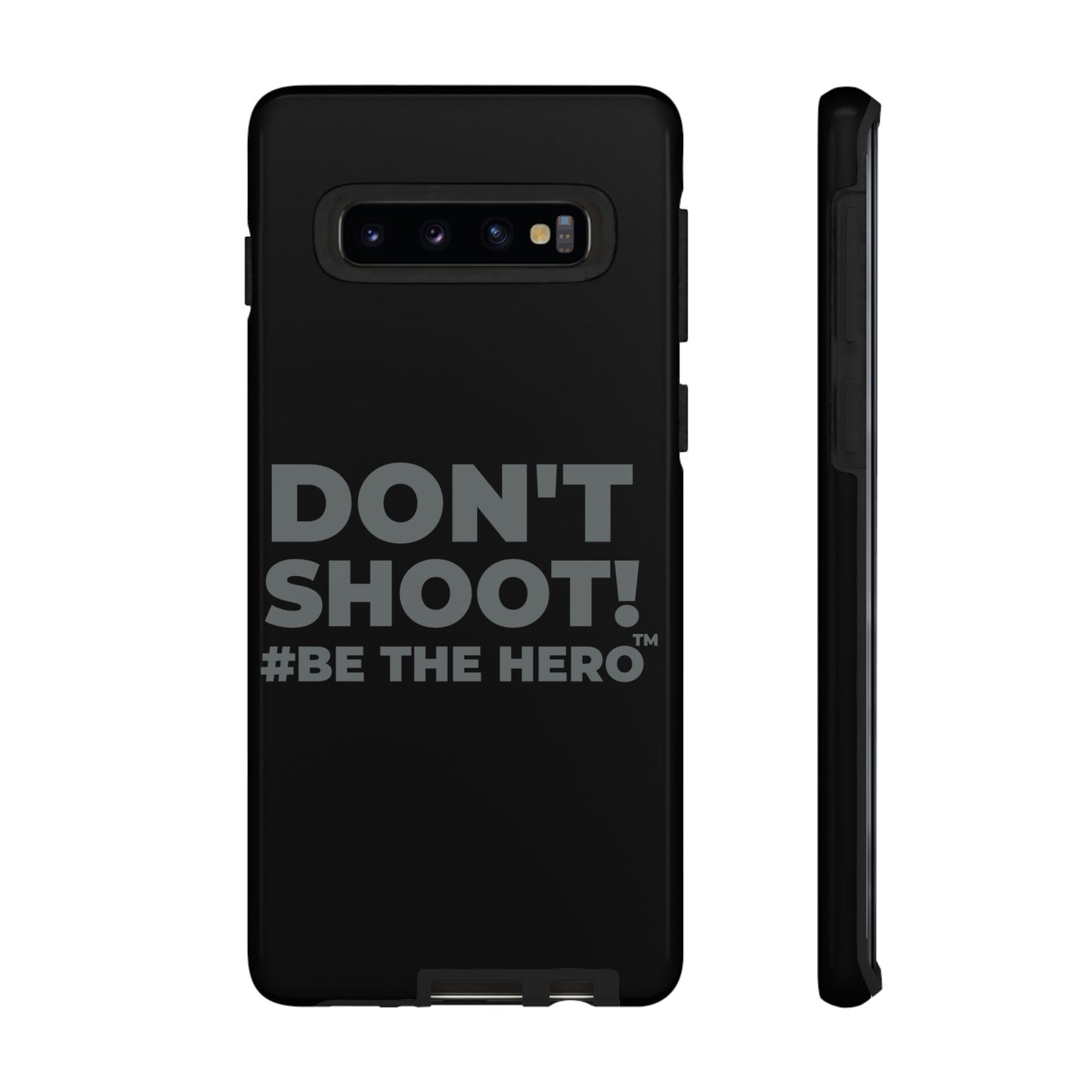 DON'T SHOOT! #BE THE HERO™ PHONE CASE WORLDWIDE