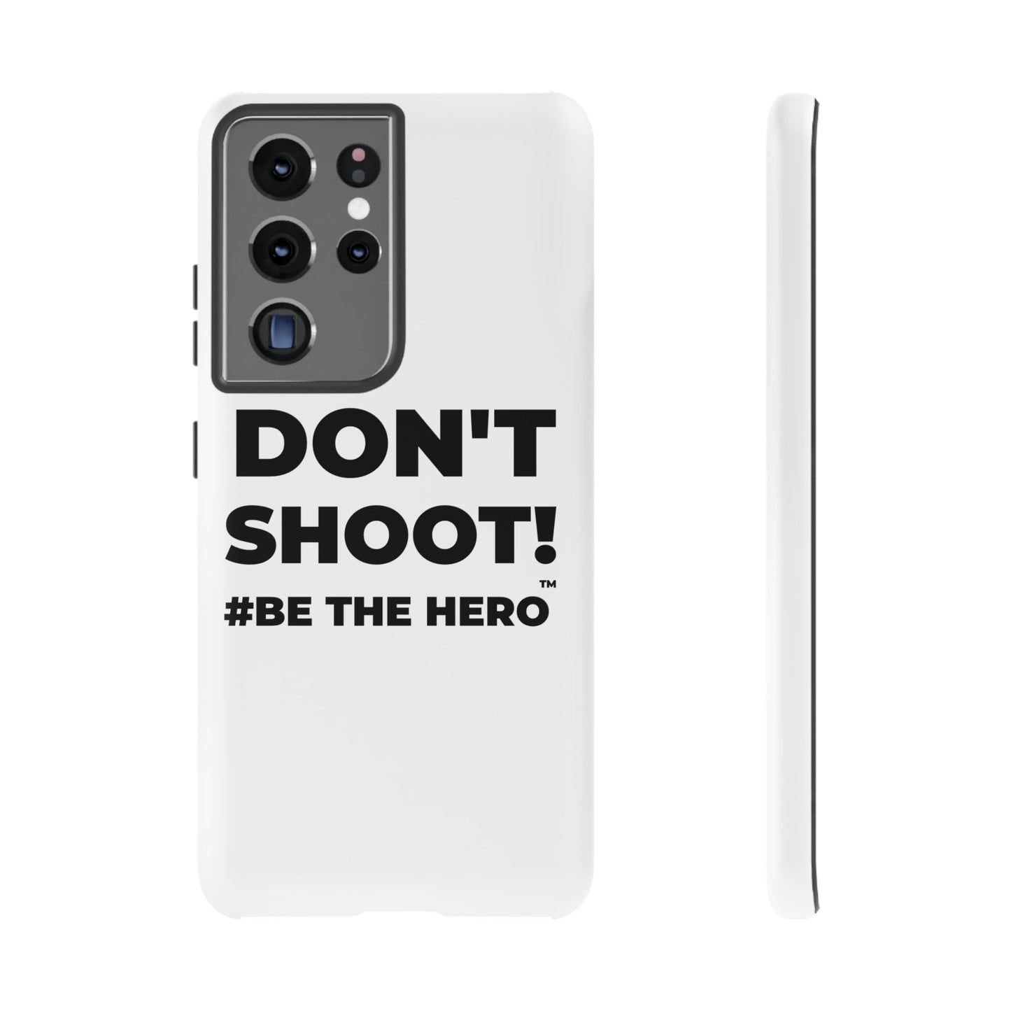 DON'T SHOOT! #BE THE HERO™ PHONE CASE WORLDWIDE