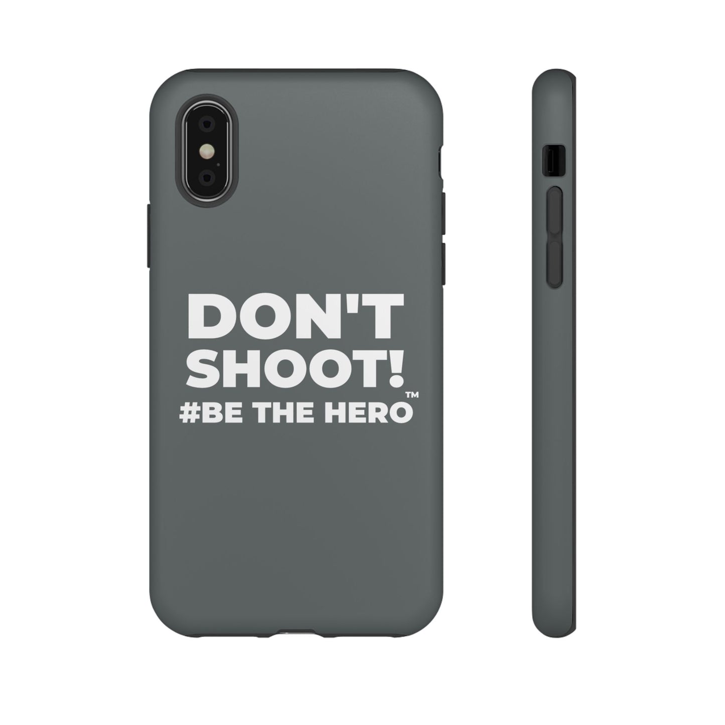 DON'T SHOOT! #BE THE HERO™ PHONE CASE WORLDWIDE