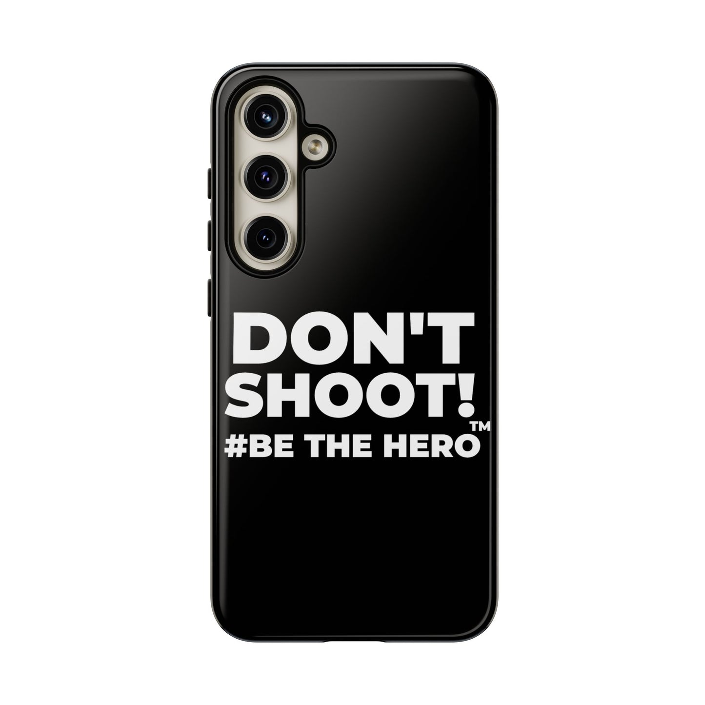 DON'T SHOOT! #BE THE HERO™ PHONE CASE WORLDWIDE