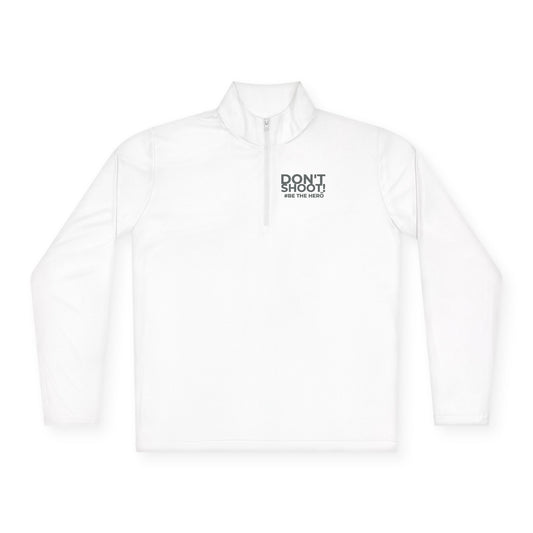 DON'T SHOOT! #BE THE HERO™ QTR-ZIP PULLOVER WORLDWIDE