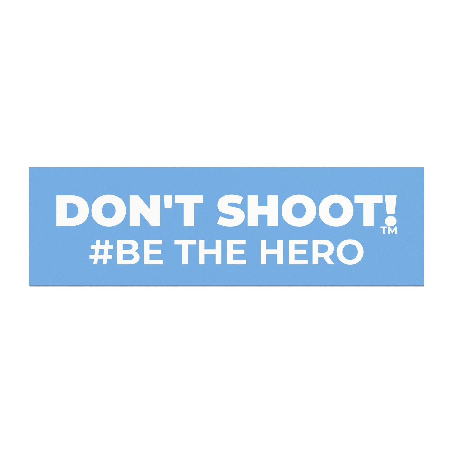 DON'T SHOOT! #BE THE HERO™ CAR MAGNETS WORLDWIDE SHIPPING