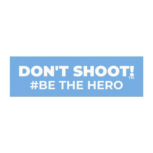 DON'T SHOOT! #BE THE HERO™ CAR MAGNETS WORLDWIDE SHIPPING