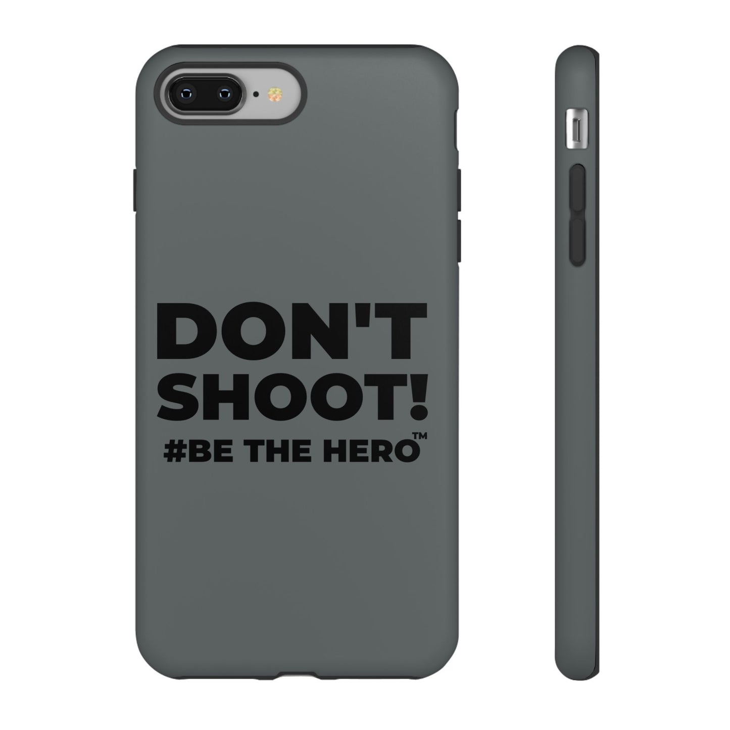 DON'T SHOOT! #BE THE HERO™ PHONE CASE WORLDWIDE