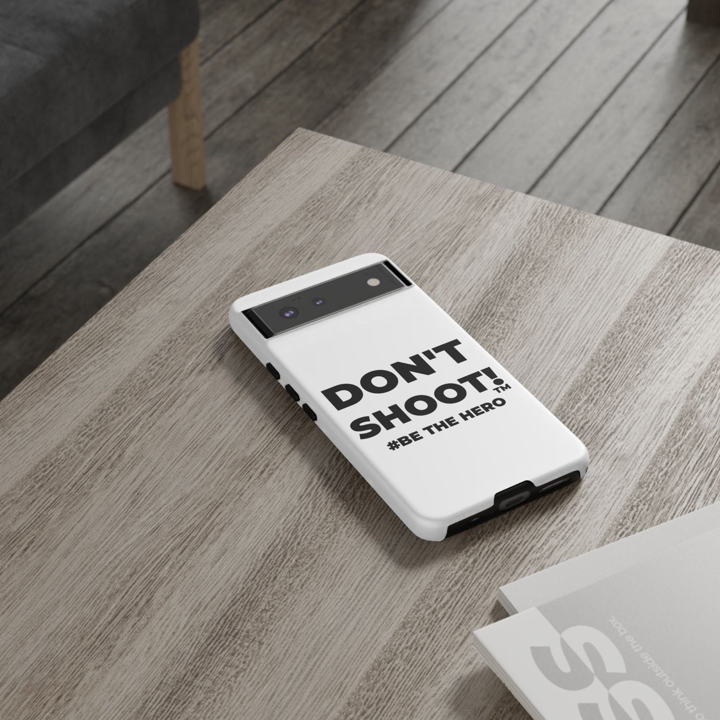 DON'T SHOOT! #BE THE HERO™ PHONE CASE WORLDWIDE