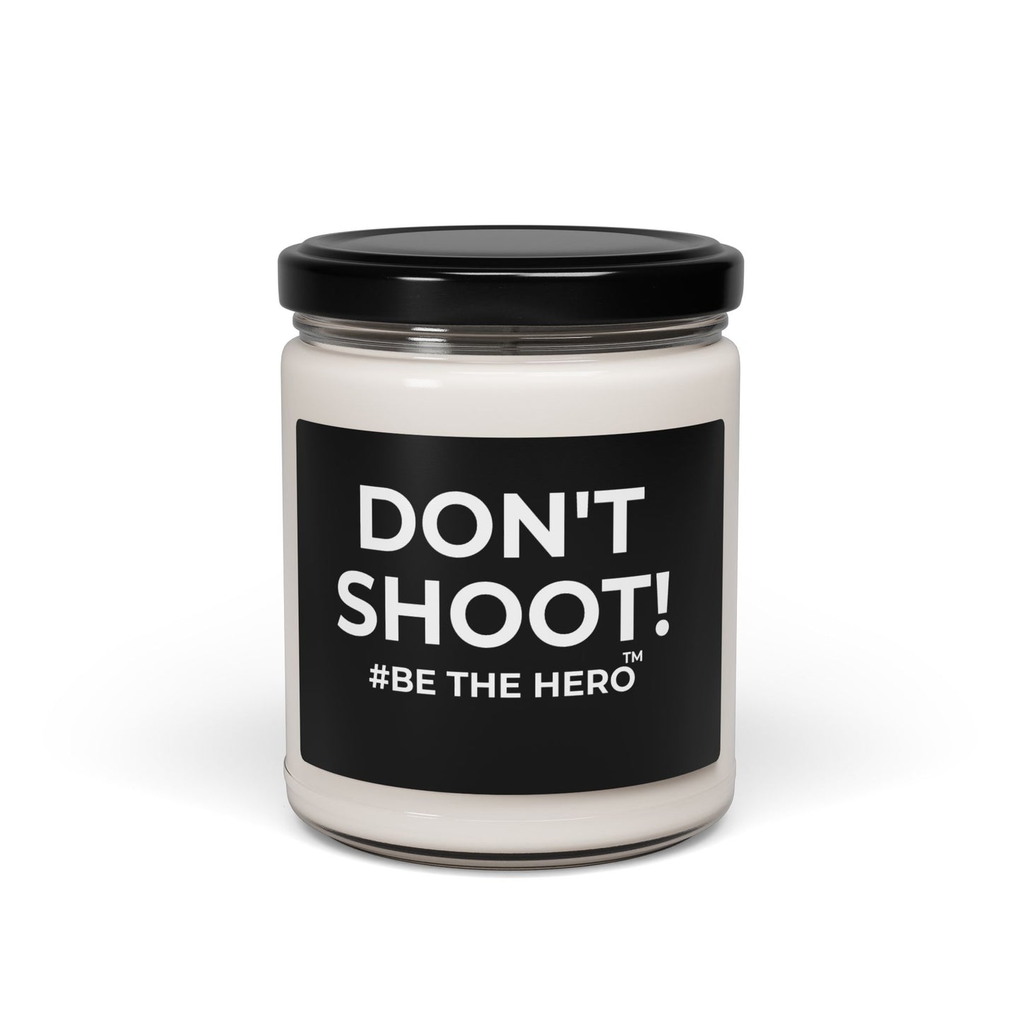 DON'T SHOOT! #BE THE HERO™ SOY CANDLE WORLDWIDE SHIPPING