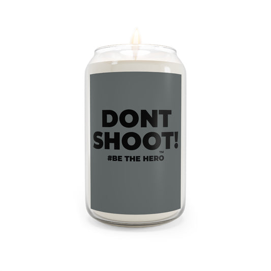 DON'T SHOOT! #BE THE HERO™ SOY CANDLE WORLDWIDE