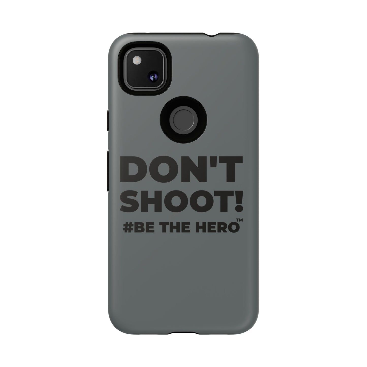 DON'T SHOOT! #BE THE HERO™ PHONE CASE WORLDWIDE