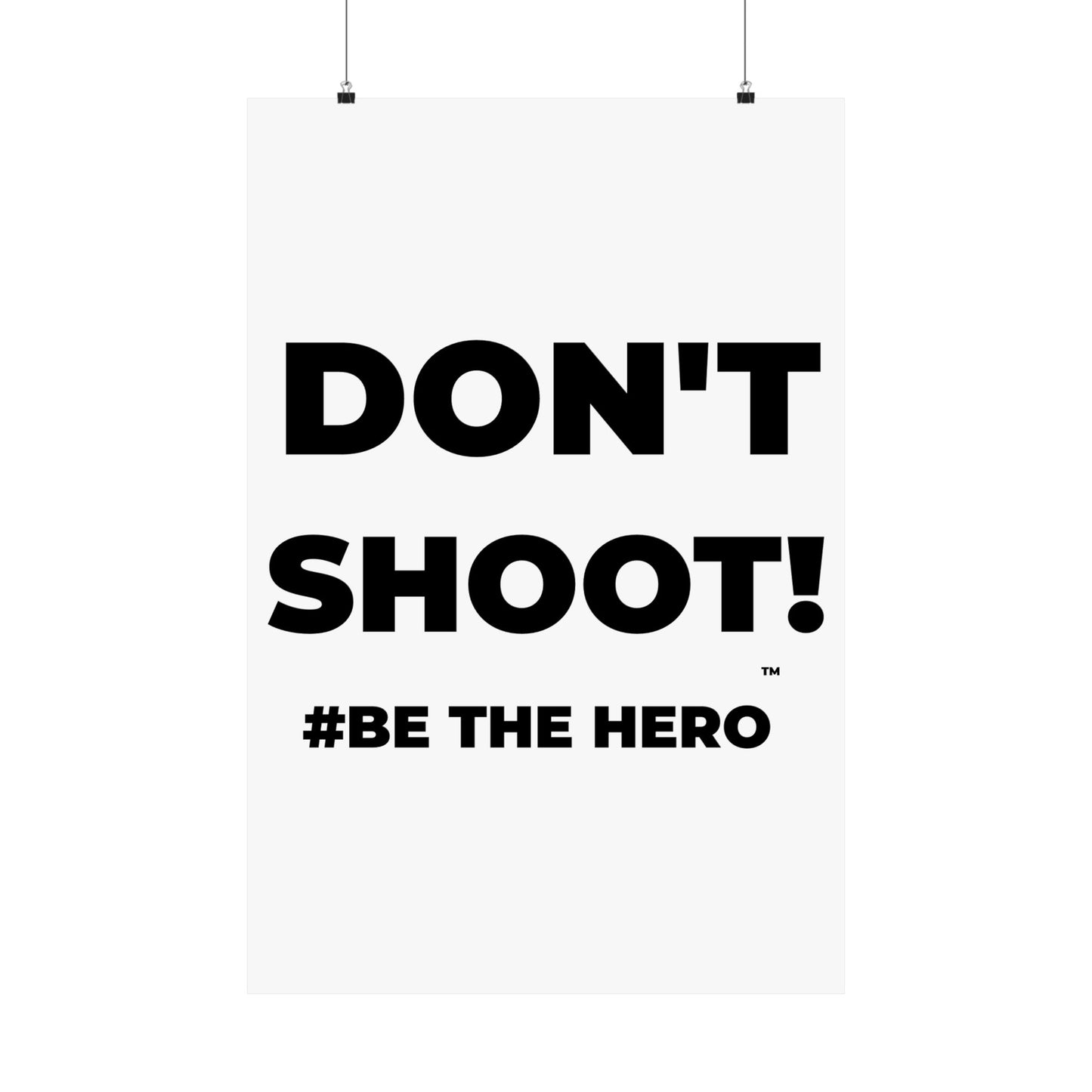 DON'T SHOOT! #BE THE HERO™ SATIN POSTER WORLDWIDE