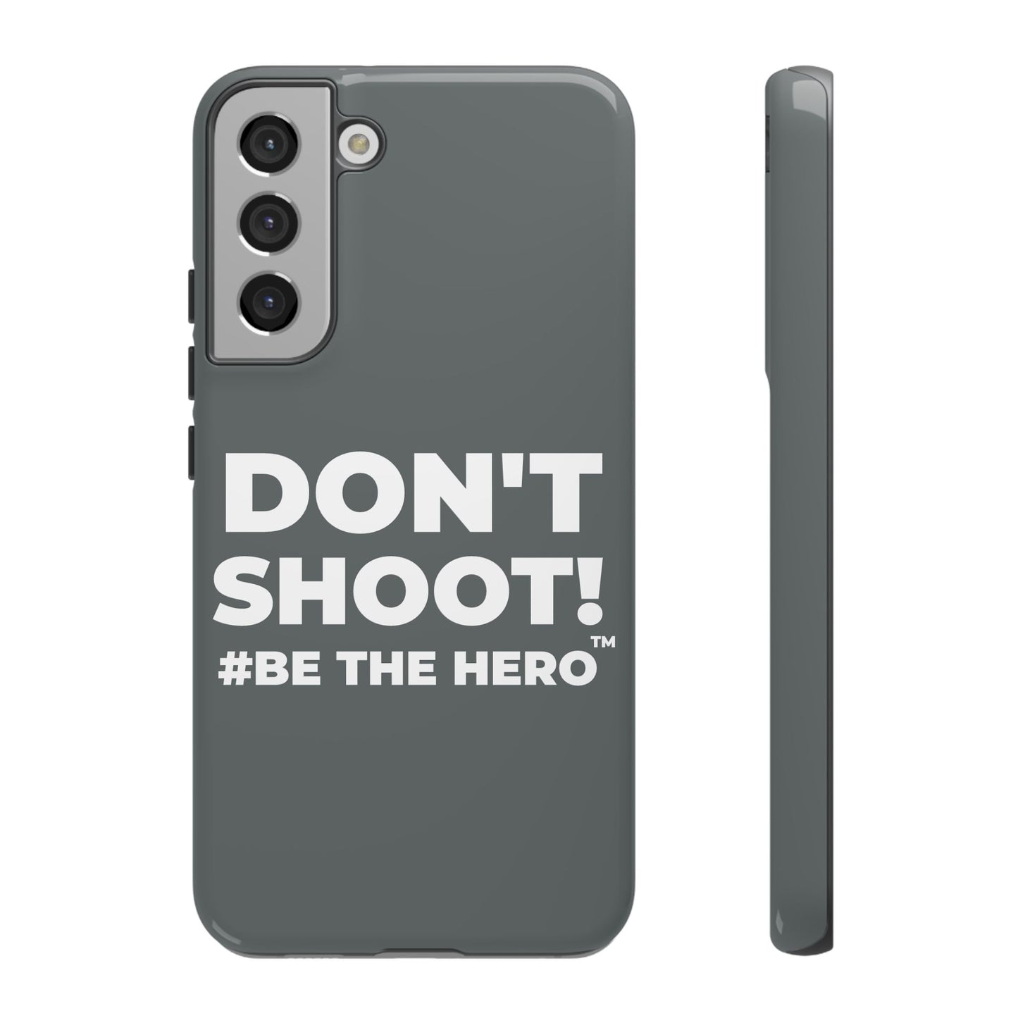 DON'T SHOOT! #BE THE HERO™ PHONE CASE WORLDWIDE