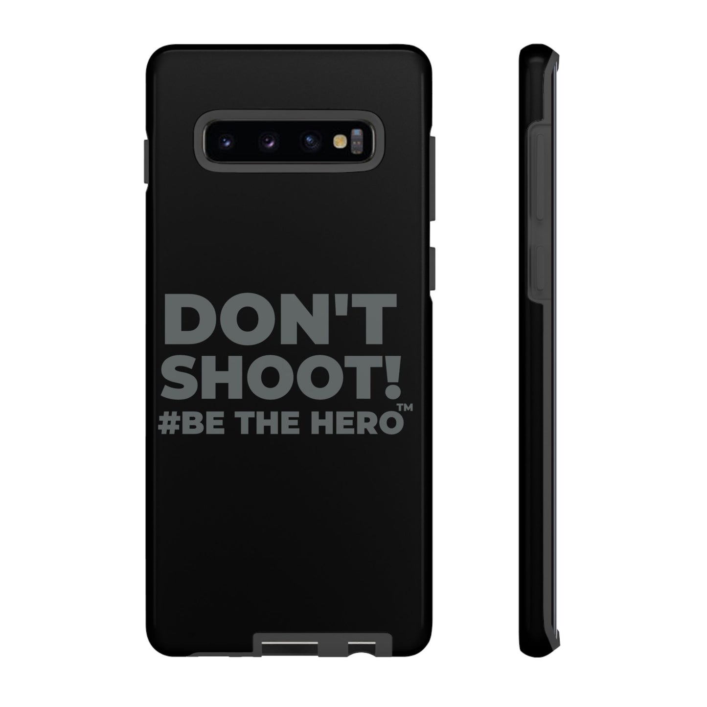 DON'T SHOOT! #BE THE HERO™ PHONE CASE WORLDWIDE