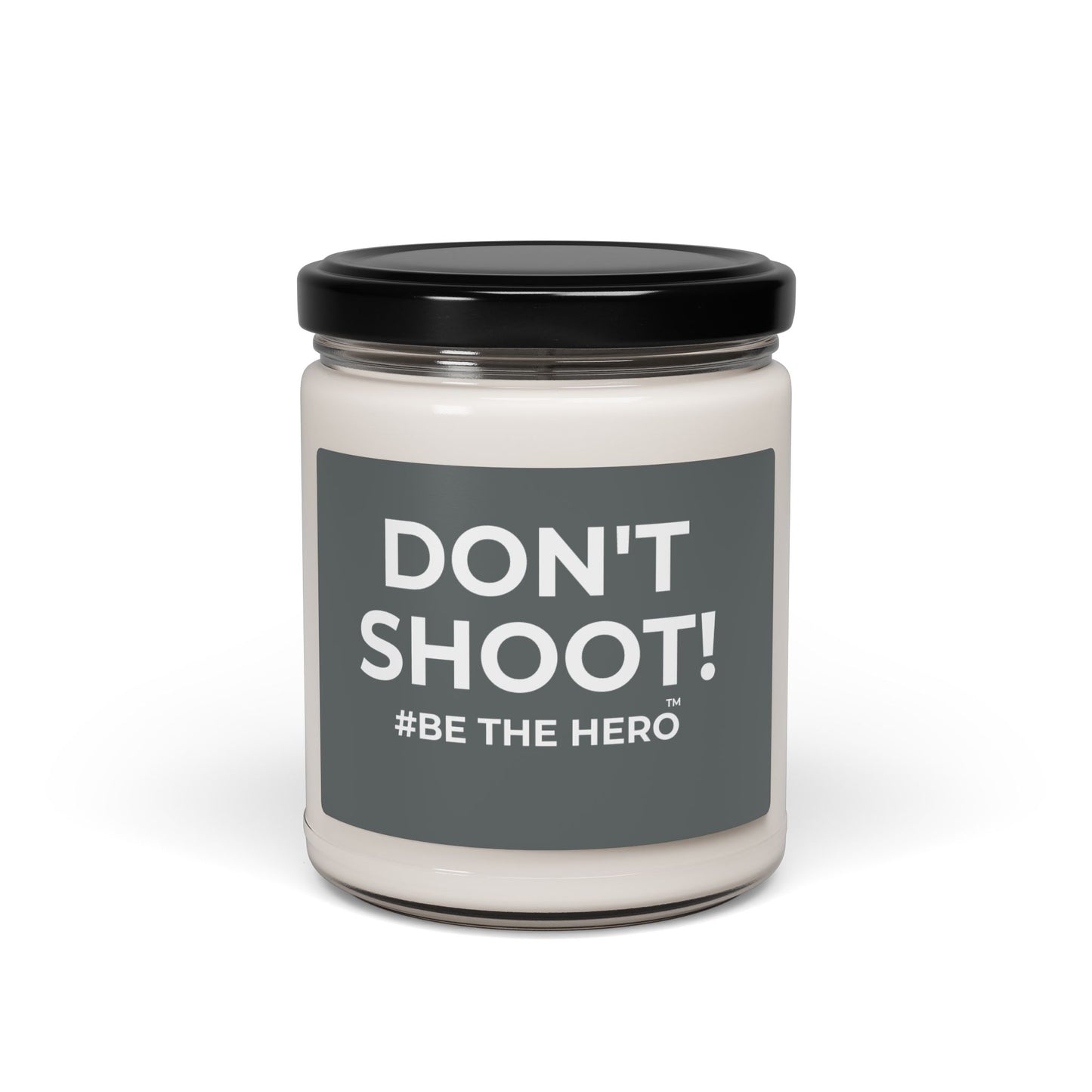 DON'T SHOOT! #BE THE HERO™ SOY CANDLE WORLDWIDE SHIPPING