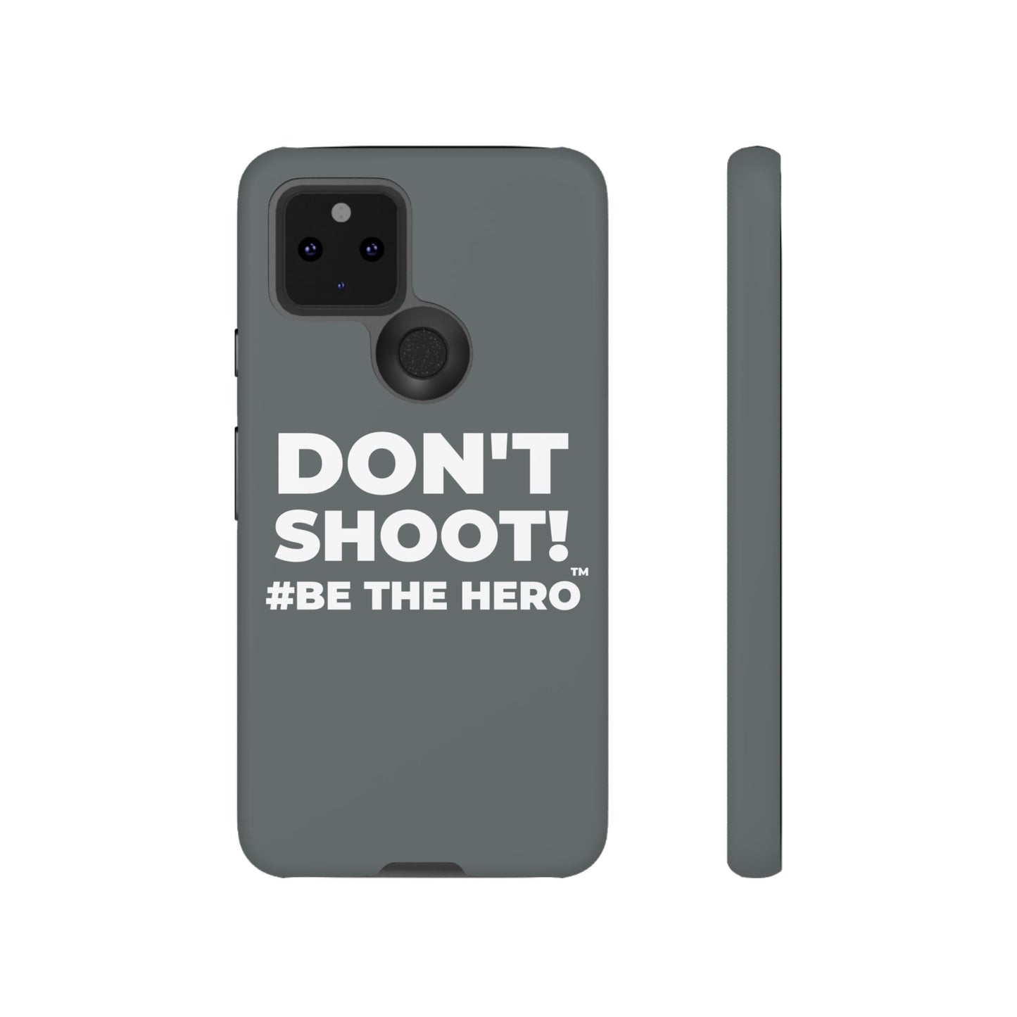 DON'T SHOOT! #BE THE HERO™ PHONE CASE WORLDWIDE