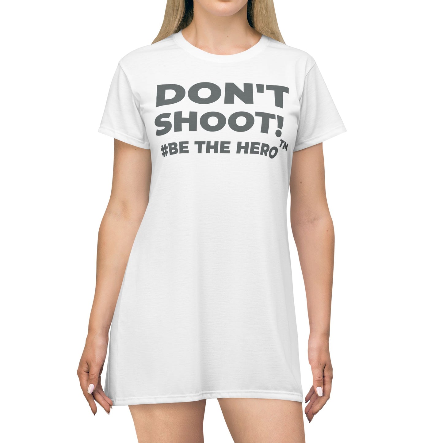 DON'T SHOOT! #BE THE HERO™ T-SHIRT DRESS WORLDWIDE SHIPPING