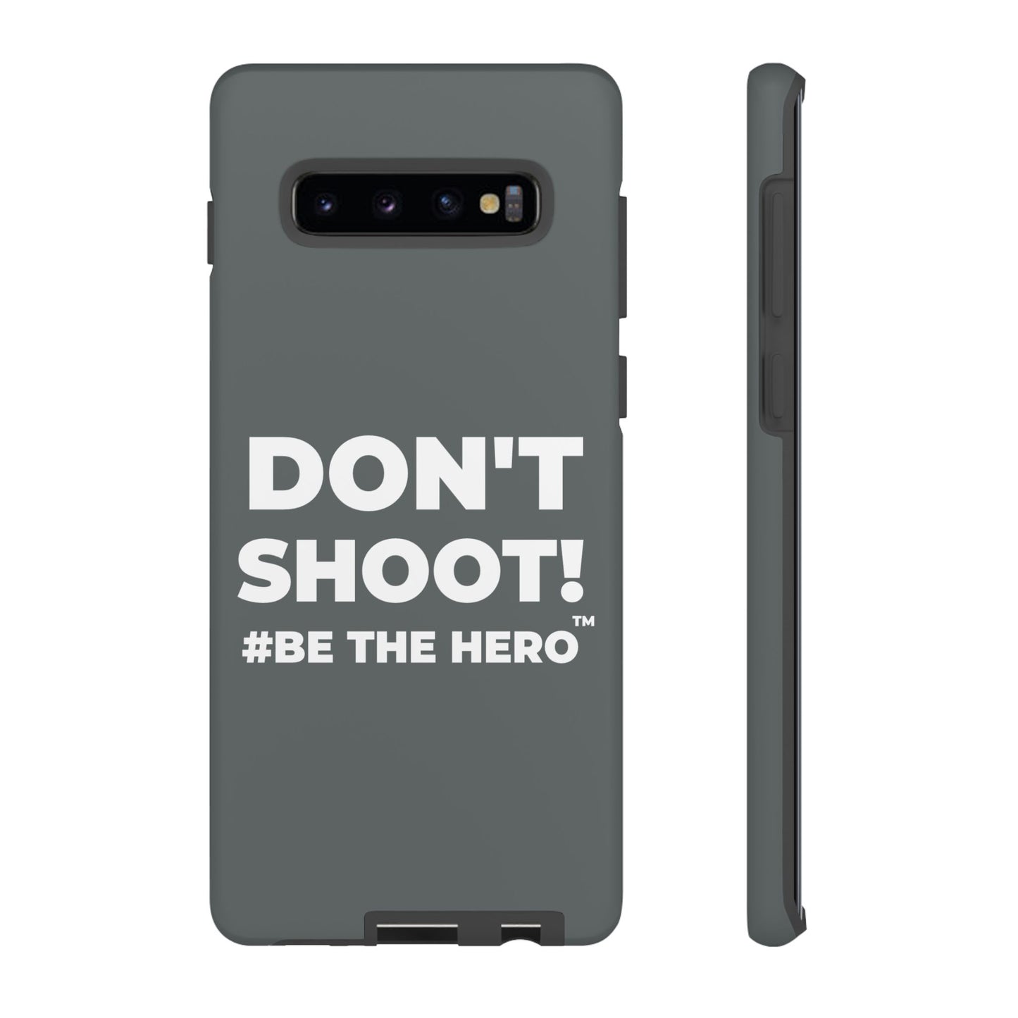 DON'T SHOOT! #BE THE HERO™ PHONE CASE WORLDWIDE